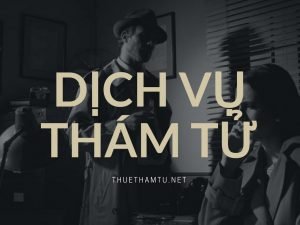 dịch vụ thuê thám tử Sài Gòn